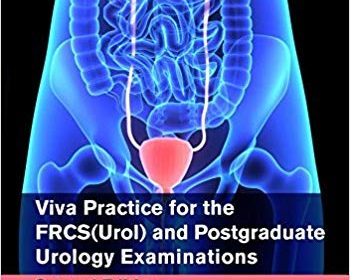 free-pdf-download-Viva Practice for the FRCS(Urol) and Postgraduate Urology Examinations (MasterPass) 2nd Edition