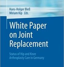 free-pdf-download-White Paper on Joint Replacement: Status of Hip and Knee Arthroplasty Care in Germany