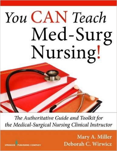 free-pdf-download-You CAN Teach Med-Surg Nursing!: The Authoritative Guide and Toolkit for the Medical-Surgical Nursing Clinical Instructor 1st Edition