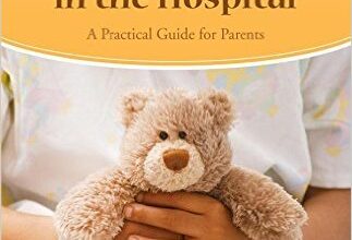 free-pdf-download-Your Child in the Hospital: A Practical Guide for Parents